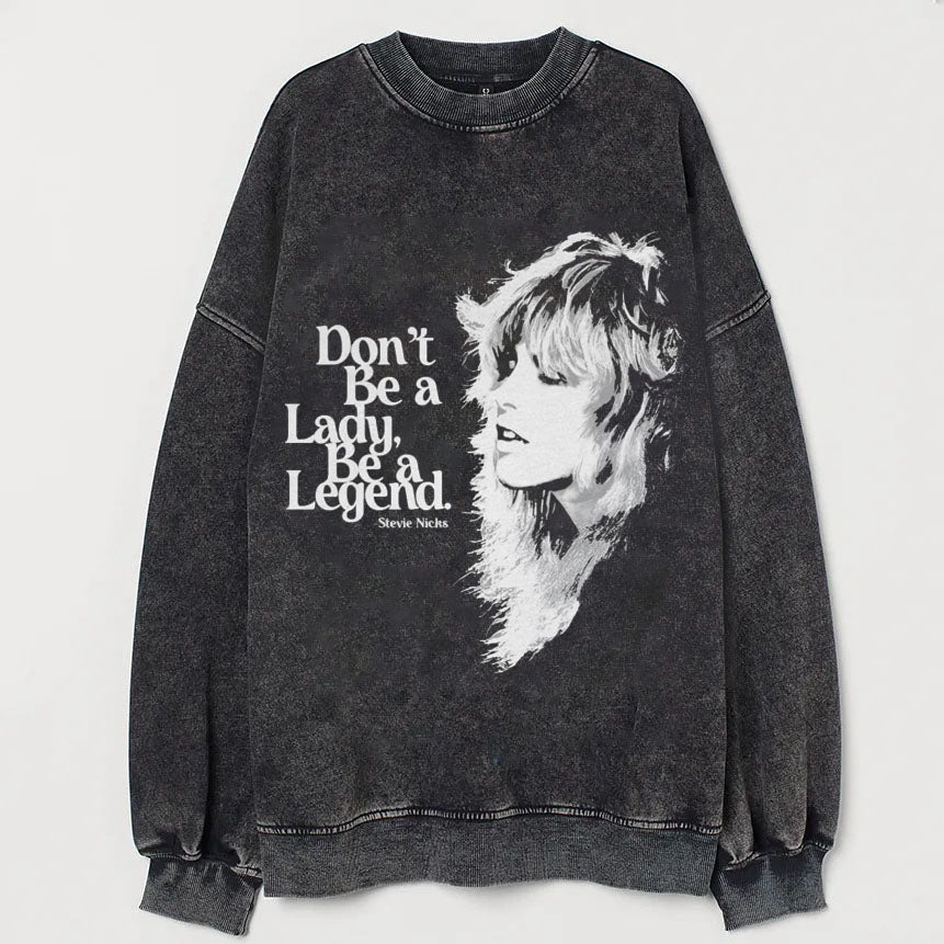 Don't Be A Lady Be A Legend Vintage Sweatshirt