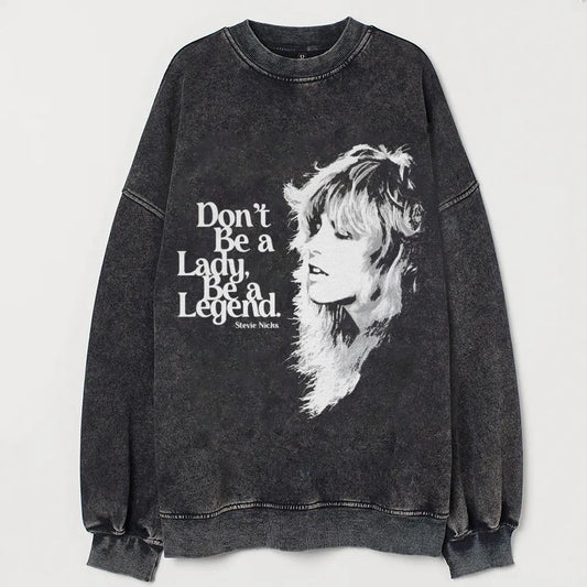 Don't Be A Lady Be A Legend Vintage Sweatshirt
