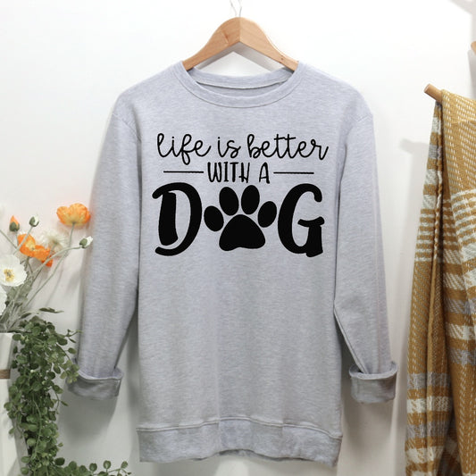 LIFE IS BETTER WITH MY DOG Women Casual Sweatshirt