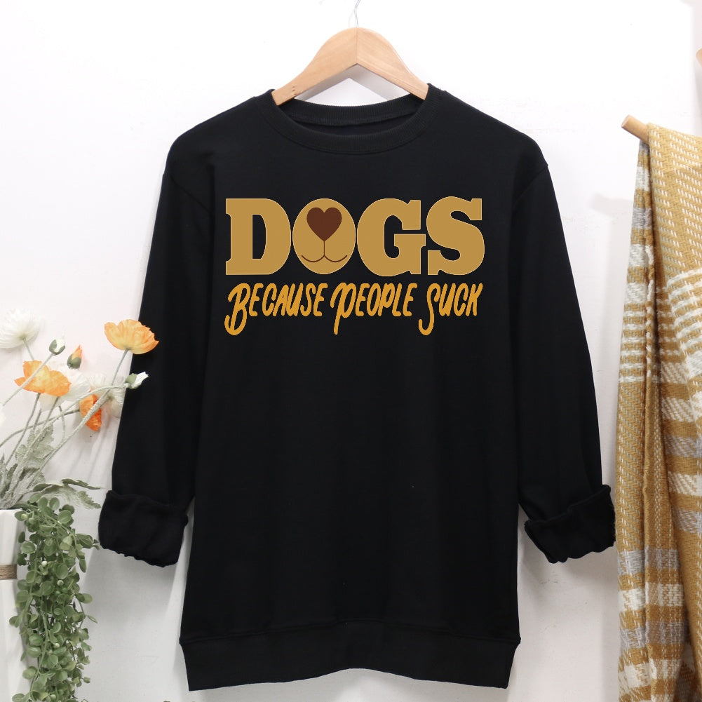 Dogs Because People Suck Women Casual Sweatshirt