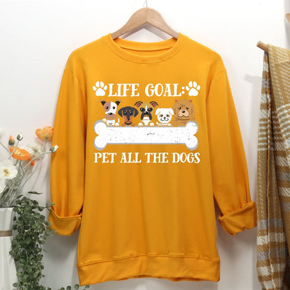 Life goal pet all the dogs Women Casual Sweatshirt