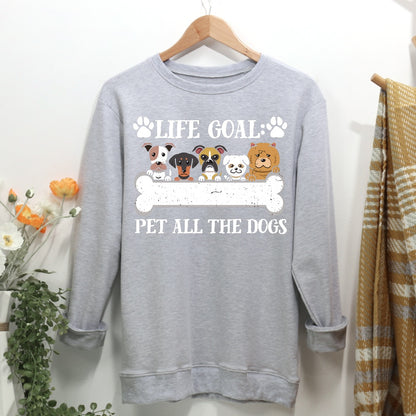 Life goal pet all the dogs Women Casual Sweatshirt