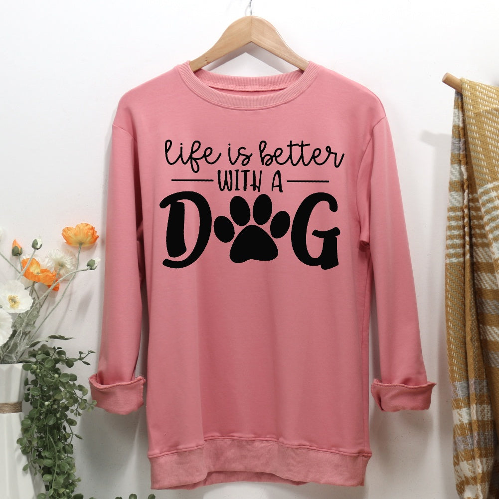 LIFE IS BETTER WITH MY DOG Women Casual Sweatshirt