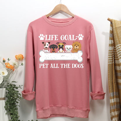 Life goal pet all the dogs Women Casual Sweatshirt