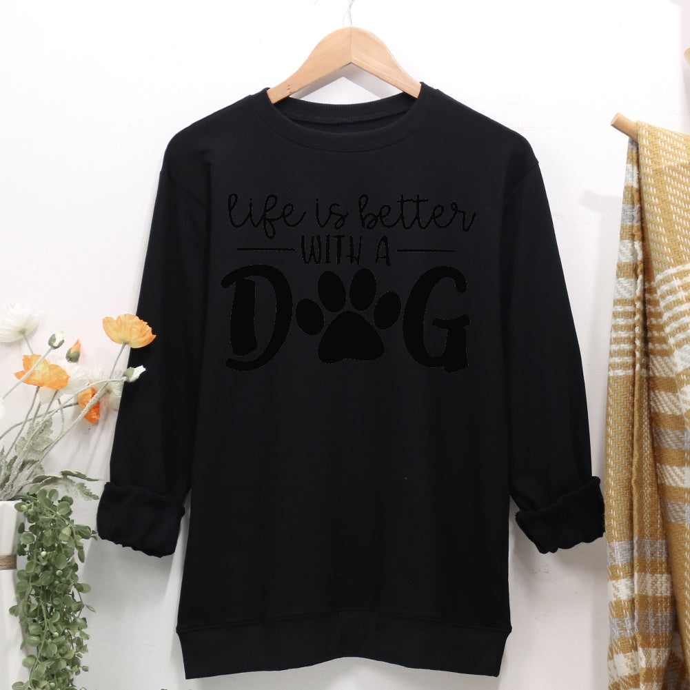 LIFE IS BETTER WITH MY DOG Women Casual Sweatshirt